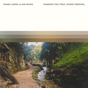 收听Maneli Jamal的Running Fox Trail (Piano Version)歌词歌曲