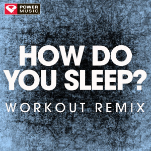 ดาวน์โหลดและฟังเพลง How Do You Sleep? (Extended Workout Remix) พร้อมเนื้อเพลงจาก Power Music Workout
