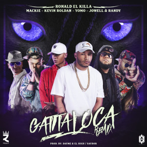收聽Ronald El Killa的Gatita Loca  (Remix) [feat. Mackie, Kevin Roldan, Yomo & Jowell & Randy]歌詞歌曲