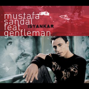 收聽Mustafa Sandal的Isyankar (NAD)歌詞歌曲