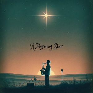 Album A Morning Star (Sweet Saxophone Jazz Journey) oleh Jazz Sax Lounge Collection
