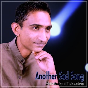 收聽Chinthaka Tillekeratne的Another Sad Song歌詞歌曲