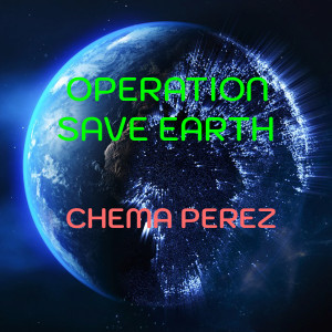 收聽Chema Perez的Operation Save Earth歌詞歌曲