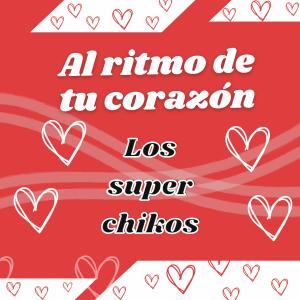 อัลบัม Al ritmo de tu corazón ศิลปิน Los super chikos