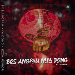 Ezza Junior的专辑Bos Angpau Nya Dong