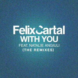 收聽Felix Cartal的With You (Bronze Whale Remix)歌詞歌曲