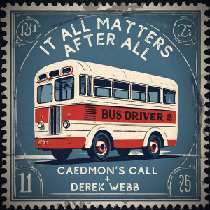 Album Bus Driver 2 (It All Matters After All) from Derek Webb