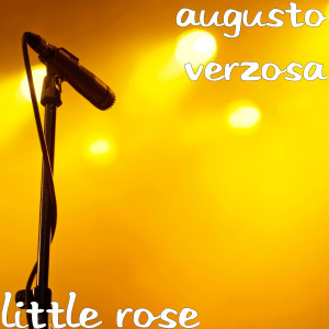 Dengarkan Little Rose lagu dari Augusto Verzosa dengan lirik