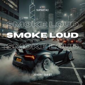 อัลบัม Smoke Loud (feat. Jeremy Que$t) [Explicit] ศิลปิน Supahtai