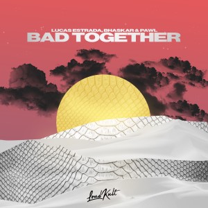 ดาวน์โหลดและฟังเพลง Bad Together พร้อมเนื้อเพลงจาก Lucas Estrada
