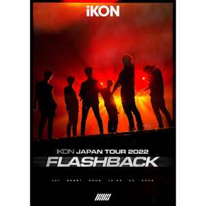 อัลบัม iKON JAPAN TOUR 2022 [FLASHBACK] (Live) ศิลปิน iKON