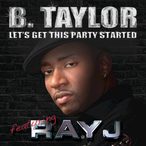 ดาวน์โหลดและฟังเพลง Let's Get This Party Started พร้อมเนื้อเพลงจาก B. Taylor