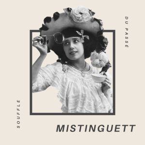 Mistinguett的專輯Mistinguett - Souffle du Passé