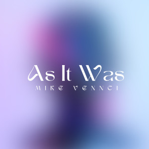 ดาวน์โหลดและฟังเพลง As It Was พร้อมเนื้อเพลงจาก Mike Vencci