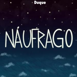 Listen to Náufrago song with lyrics from Duque
