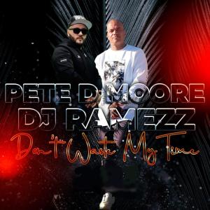 Album Don't Waste My Time (feat. Pete D Moore) oleh Pete D Moore