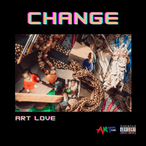 Listen to Change (Explicit) song with lyrics from Art Love