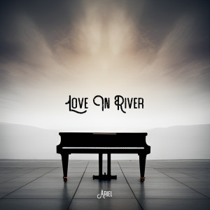 อัลบัม Love In River ศิลปิน Ariel
