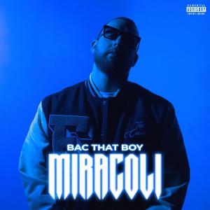 收聽Bac That Boy的Miracoli (Explicit)歌詞歌曲