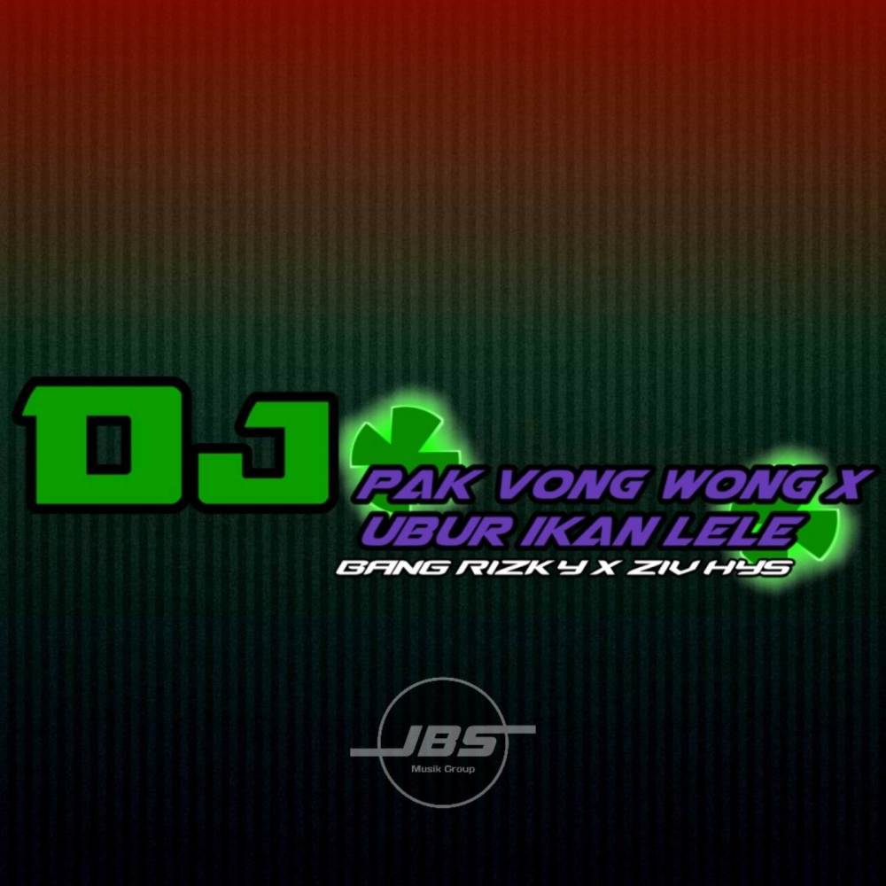 DJ Pak Vong Wong x Ubur Ubur Ikan Lele