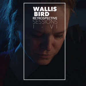 收聽Wallis Bird的The Circle (Retrospective Sessions)歌詞歌曲