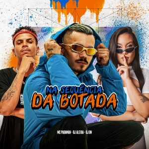 ดาวน์โหลดและฟังเพลง NA SEQUÊNCIA DA BOTADA (Explicit) พร้อมเนื้อเพลงจาก DJ DN