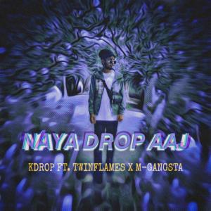 Listen to Naya Drop Aaj song with lyrics from Kdrop