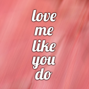 收听Mason Lea的Love Me Like You Do - Clean歌词歌曲