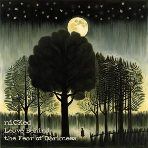 收聽Nicked的Leave Behind the Fear of Darkness歌詞歌曲