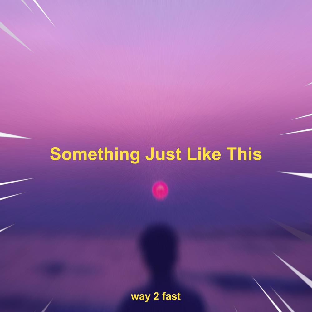 Something Just Like This (Sped Up)
