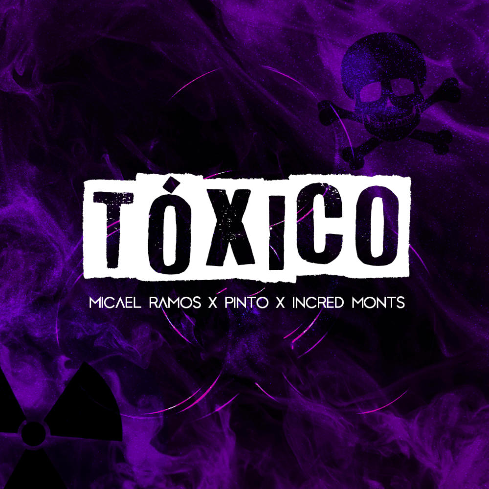 Tóxico (feat. Pinto & Incred Monts) (Explicit)
