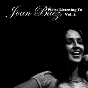 อัลบัม We're Listening to Joan Baez, Vol. 3 ศิลปิน Joan Baez