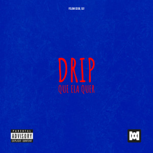 ดาวน์โหลดและฟังเพลง Drip que ela quer (Explicit) พร้อมเนื้อเพลงจาก Felow Cego