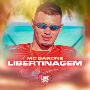 ดาวน์โหลดและฟังเพลง Libertinagem พร้อมเนื้อเพลงจาก MC Barone