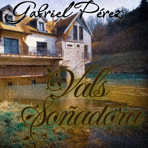 Gabriel Perez的專輯Vals Soñadora