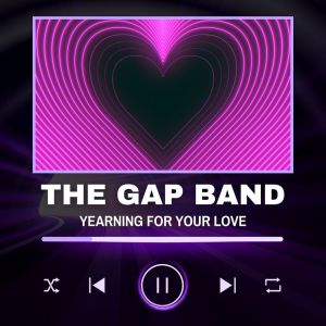 อัลบัม Yearning For Your Love ศิลปิน The Gap Band