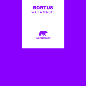 ดาวน์โหลดและฟังเพลง Wait A Minute พร้อมเนื้อเพลงจาก Bortus