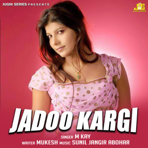 Listen to Jadoo Kargi song with lyrics from M Kay