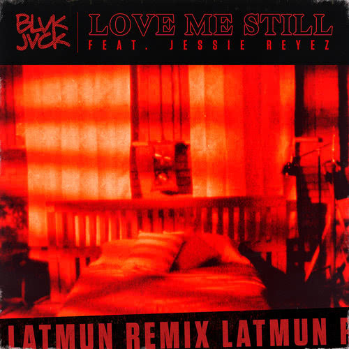 Love Me Still (feat. Jessie Reyez) (Latmun Extended Mix)