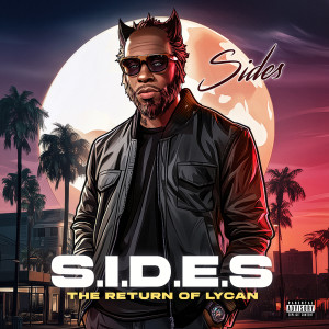 Listen to S.I.D.E.S (The Return of the Lycan) (Explicit) song with lyrics from Sides