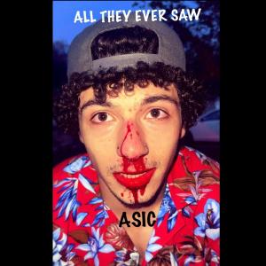 Asic的專輯All They Ever Saw (Explicit)
