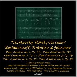 Leningrad Philharmonic Orchestra的專輯Tchaikovsky, Rimsky-Korsakov, Rachmaninoff, Prokofiev & Glazunov : Piano Concerto NO. 1, OP. 23 - Piano Concerto, OP. 30 - Piano Concerto NO. 1, OP. 1 - Piano Concerto NO. 2, OP. 18 - Piano Concerto NO. 1, OP. 10 - Piano Concerto NO. 1, OP. 92