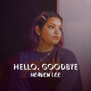 Listen to Hello, Goodbye song with lyrics from Heaven Lee