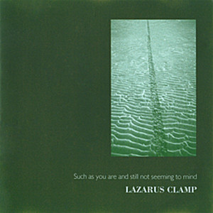 Lazarus Clamp的專輯Such As You Are And Still Not Seeming To Mind