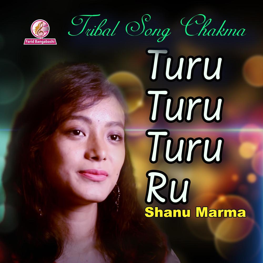 Turu Turu Turu Ru (tribal chakma song) (feat. Shanu Marma)