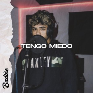 收聽Badiño的Tengo Miedo歌詞歌曲