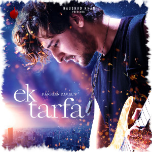 Listen to Ek Tarfa song with lyrics from Darshan Raval