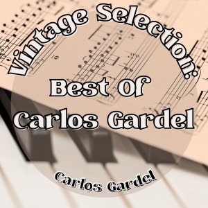 Carlos Gardel的专辑Vintage Selection: Best of Carlos Gardel (2021 Remastered)