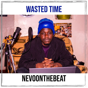 Listen to Wasted Time song with lyrics from Nevoonthebeat