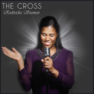 收聽Rodericka Seaman的The Cross歌詞歌曲